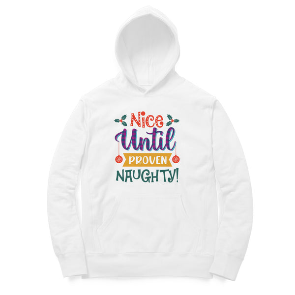 PRINTS POUR TOI | UNISEX HOODIES |NICE UNTIL PROVEN NAUGHTY| FOR WOMEN | MEN