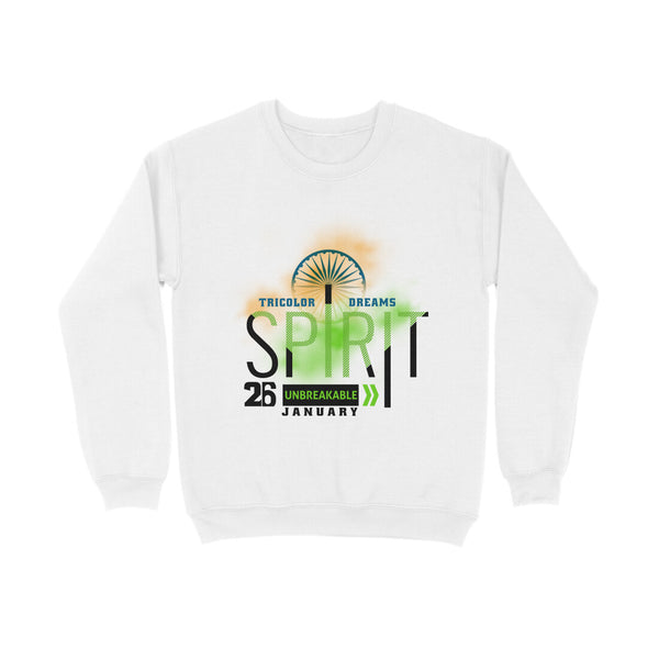 PRINTSPOURTOI | REPUBLIC DAY SWEATSHIRT | TRICOLOR DREAMS UNBREAKABLE SPIRIT| UNISEX SWEAT SHIRT | 26TH  JANUARY