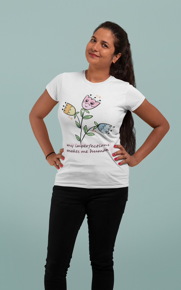 My Imperfections Make Me Human | Self Affirmation T-Shirt for Women